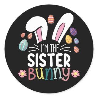 I'm The Sister Bunny Easter Family Matching Classic Round Sticker