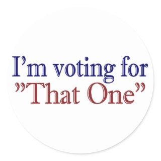 I'm Voting for "That One" (Obama 2008) Classic Round Sticker