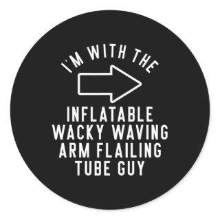 I'm With The Inflatable Wacky Waving Arm Flailing  Classic Round Sticker