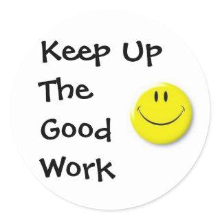 images, Keep Up The Good Work Classic Round Sticker