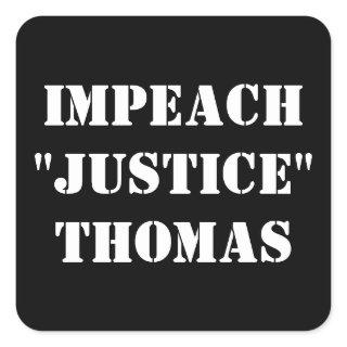 IMPEACH "JUSTICE" THOMAS SQUARE STICKER
