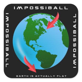 IMPOSSIBALL - Earth is Actually Flat (FE Designs) Square Sticker