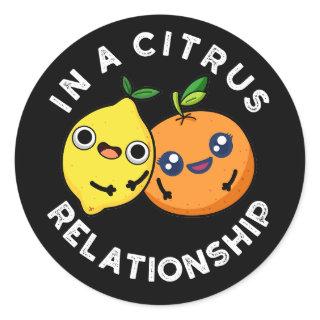 In A Citrus Relationship Funny Fruit Pun Dark BG Classic Round Sticker