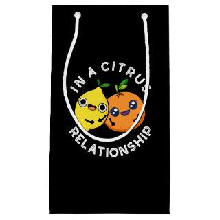 In A Citrus Relationship Funny Fruit Pun Dark BG Small Gift Bag