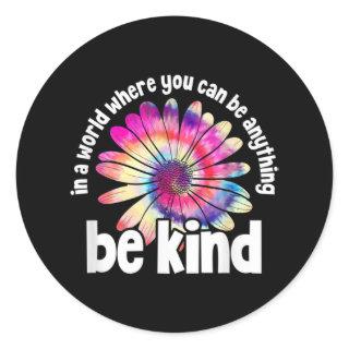 In A World Where You Can Be Anything Be kind Classic Round Sticker