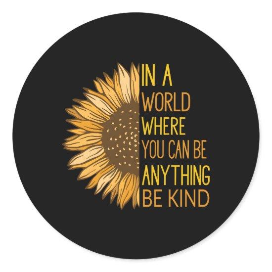 In A World Where You Can Be Anything Be Kind Classic Round Sticker