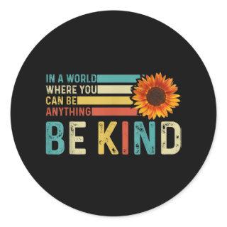 In A World Where You Can Be Anything Be kind Classic Round Sticker