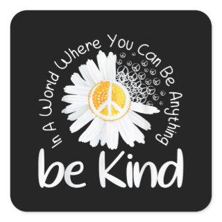 In a world where you can be anything be kind peace square sticker