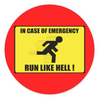 In Case Of Emergency ... Run Like Hell Classic Round Sticker