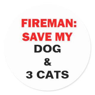 In Case of Fire Save My Dogs and Three Cats Classic Round Sticker