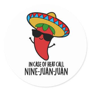 In Case Of Heat Call Nine Juan Juan Mexican Pun Classic Round Sticker