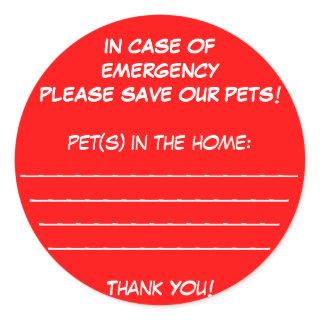 IN CASE OFEMERGENCYPLEASE SAVE OUR PETS!pet(s) ... Classic Round Sticker