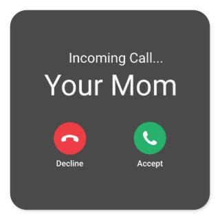 Incoming Call From Your Mom Square Sticker