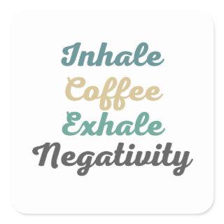 Inhale Coffee Exhale Negativity Stickers