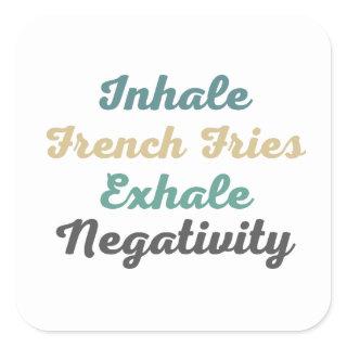 Inhale French Fries Exhale Negativity Stickers
