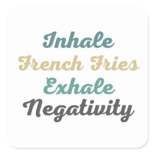 Inhale French Fries Exhale Negativity Stickers