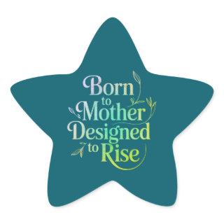 Inspirational "Born to Mother, Designed to Rise" Star Sticker