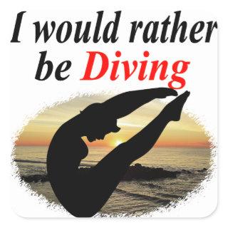 INSPIRATIONAL I WOULD RATHER BE DIVING DESIGN SQUARE STICKER
