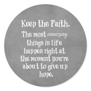 Inspirational Keep the Faith Quote Classic Round Sticker