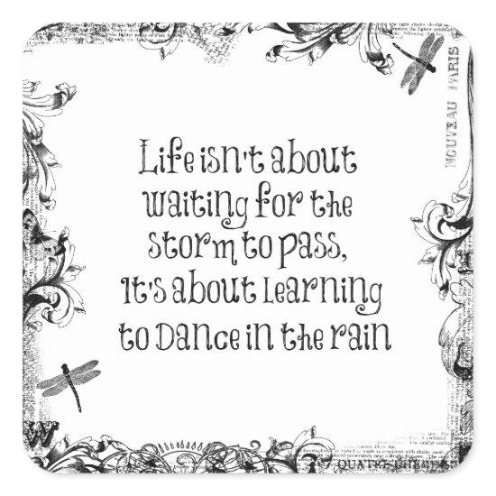 Inspirational Learning to dance in the Rain Quote Square Sticker
