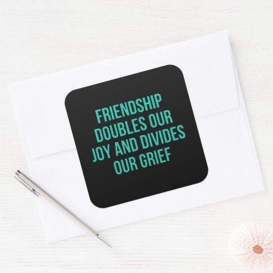 Inspirational quote about friendship square sticker