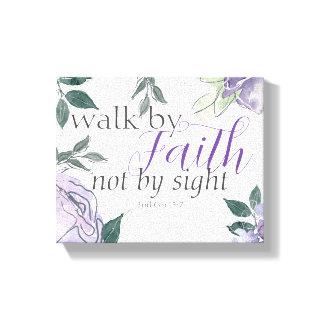 Inspiring Bible Verse Walk by Faith Not by Sight Canvas Print
