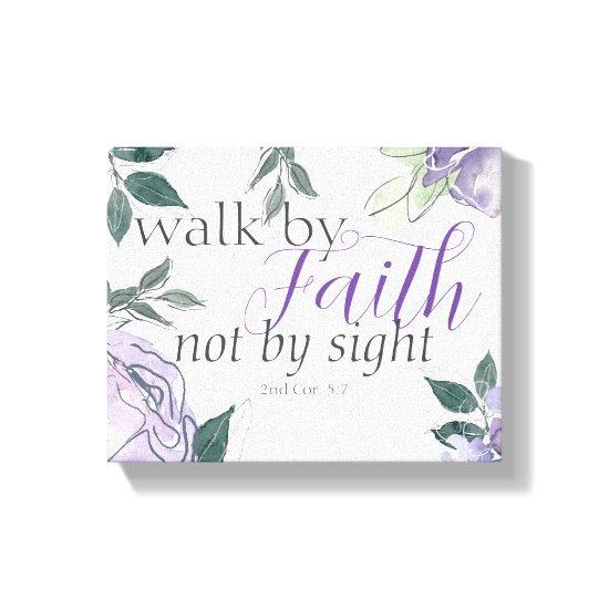 Inspiring Bible Verse Walk by Faith Not by Sight Canvas Print