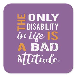 Inspiring dissability bad attitude quote square sticker