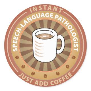 Instant Speech-Language Pathologist Classic Round Sticker