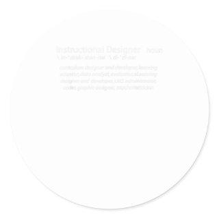 Instructional Designer Defined Classic Round Sticker