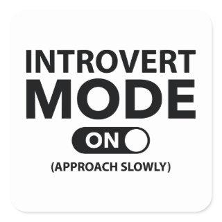 Introvert Mode On Square Sticker