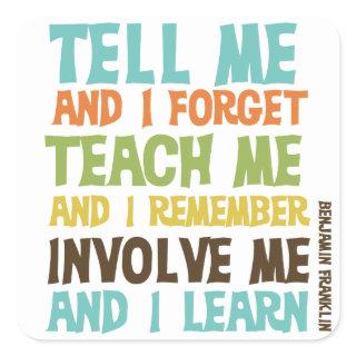 Involve Me Inspirational Quote Square Sticker