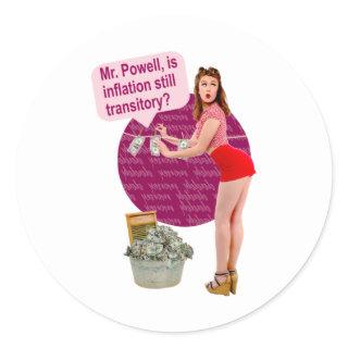 Is Inflation still transitory, Mr. Powell? Classic Round Sticker