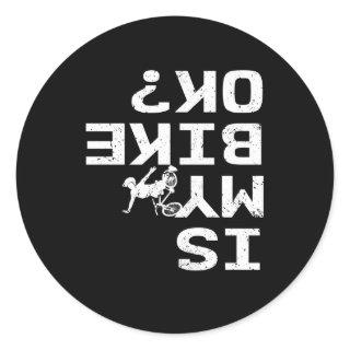 Is My Bike Ok Funny Bicycle Halfpipe Freestyle Classic Round Sticker