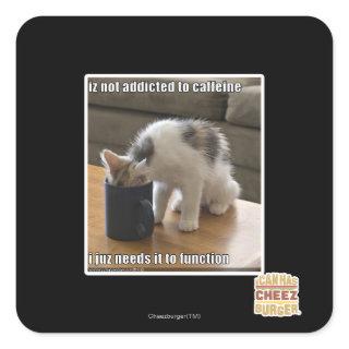 Is not addicted to caffeine square sticker