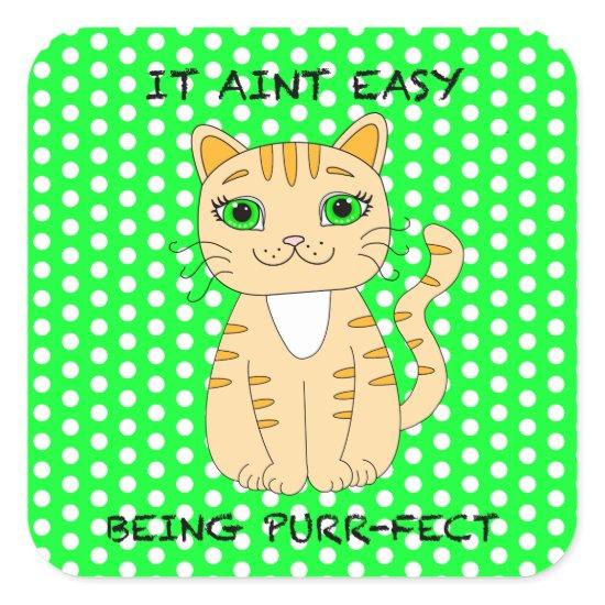 It Aint Easy Being Purrfect | Cat Pun Square Sticker