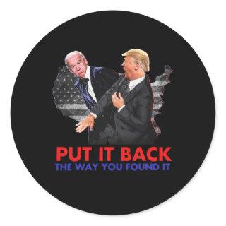 It Back The Way You Found It Funny Biden &amp; Tru Classic Round Sticker