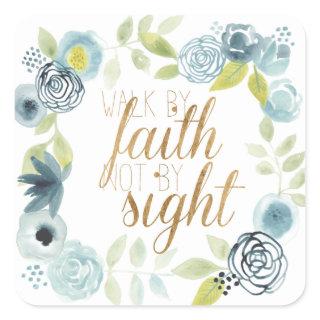 It Is Well - Walk by Faith Not by Sight Square Sticker