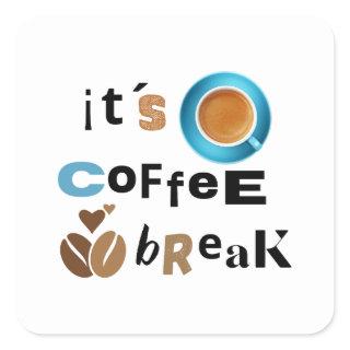 it´s coffee break square sticker