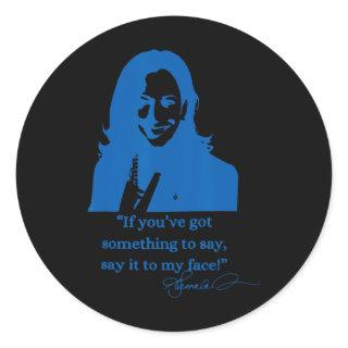 It To My Face Kamala Walz 2024 President Kamala-ha Classic Round Sticker