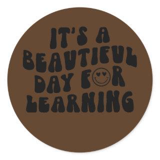 It's A Beautiful Day for Learning Back to School Classic Round Sticker