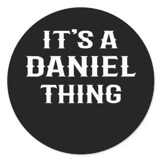 It's A Daniel Thing' funny men boy baby name idea Classic Round Sticker