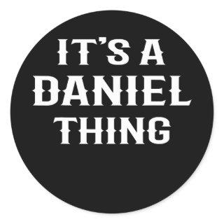 It's A Daniel Thing' funny men boy baby name idea Classic Round Sticker