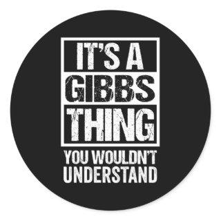 It'S A Gibbs Thing You Wouldn'T Understand Surname Classic Round Sticker