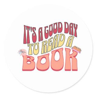 It's a Good Day to Read a Book Classic Round Sticker