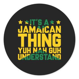 Its A Jamaican Thing Yuh Nah Guh Understand Jamaic Classic Round Sticker