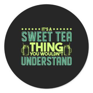 It'S A Sweet Tea Thing You Wouldn'T Understand Classic Round Sticker