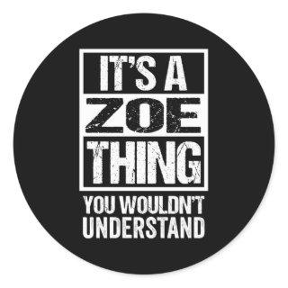 It'S A Zoe Thing You Wouldn'T Understand First Nam Classic Round Sticker
