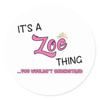 It's a Zoe thing you wouldn't understand name Classic Round Sticker