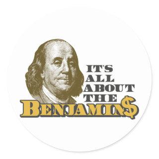 It's All About the Benjamins Classic Round Sticker